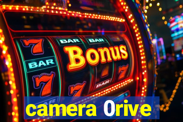camera 0rive